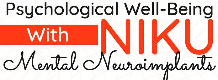 Psychological Well-Being with NIKU Mental Neuroimplants Psychological Well-Being with NIKU Mental Neuroimplants
